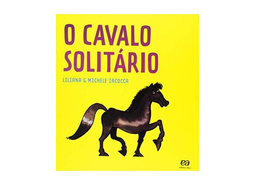 O Cavalo Solitário - Iacocca, Liliana - 9788508173358