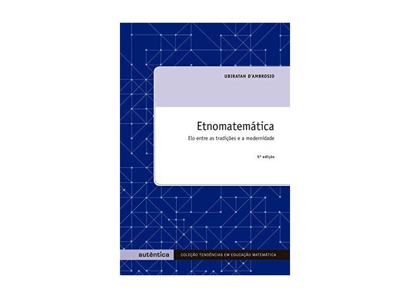 Etnomatematica Elo Entre as Tradicoes - D'ambrosio, Ubiratan - 9788575260197