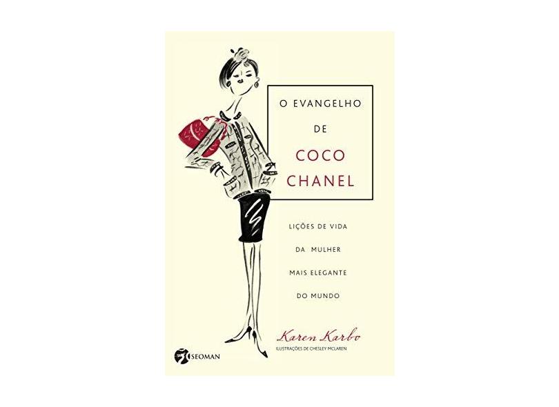 O Evangelho de Coco Chanel - Lições de Vida da Mulher Mais Elegante do Mundo - Karbo, Karen - 9788598903149