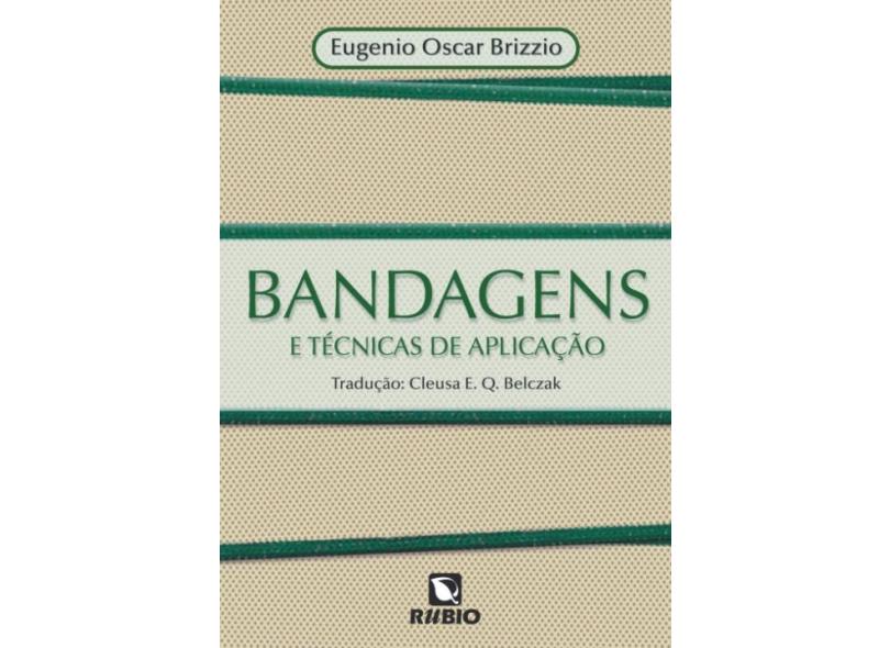 Bandagens e Técnicas de Aplicação - Brizzio, Eugenio Oscar - 9788577710355
