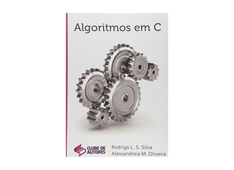 Algoritmos em C - Rodrigo L. S. Silva - 9788591769704