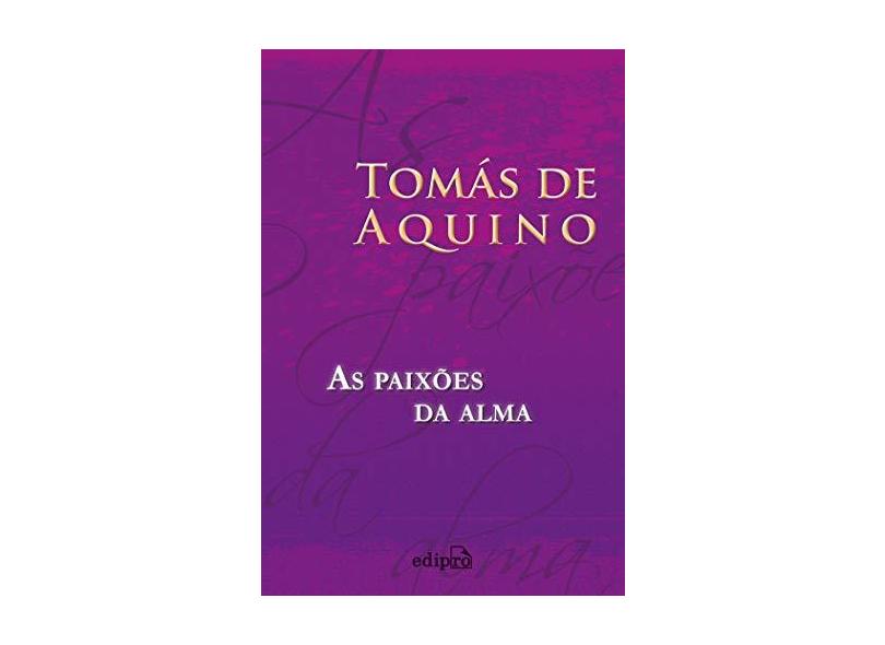 As Paixões da Alma - Aquino, Tomás De - 9788572839051