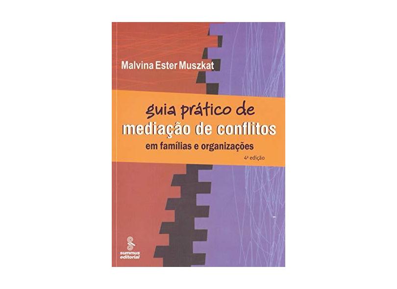 Guia Prático de Mediação de Conflitos em Famílias e Organizações - Muszkat, Malvina - 9788532305077