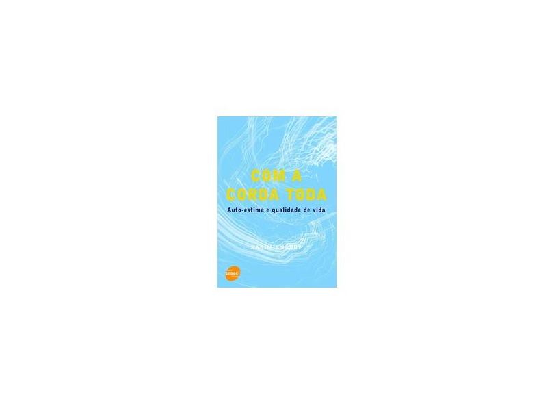Com a Corda Toda : Auto-estima e Qualidade de Vida - Karim Khoury - 9788573597981