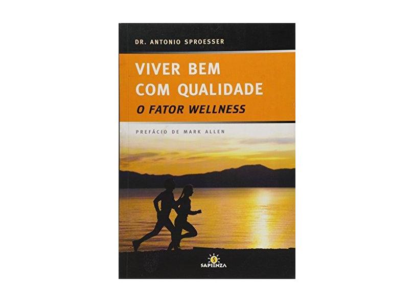 Viver Bem com Qualidade - O Fator Wellness - Sproesser, Dr. Antonio - 9788598126074