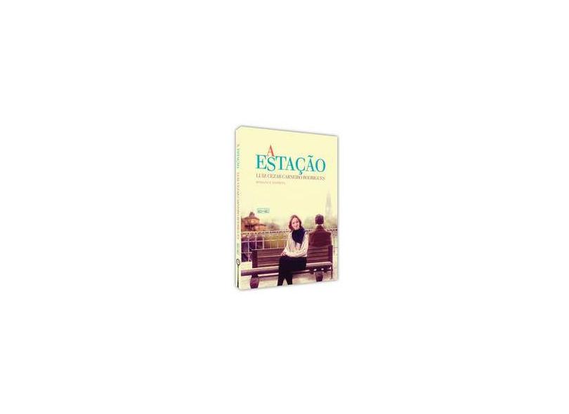 A Estação - Rodrigues, Luiz Cezar Carneiro - 9788566805512