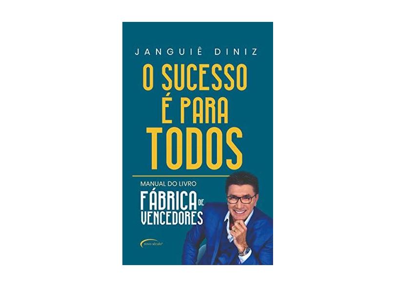 O Sucesso é Para Todos: Manual do Livro “Fábrica de Vencedores” - Janguiê Diniz - 9788542815320