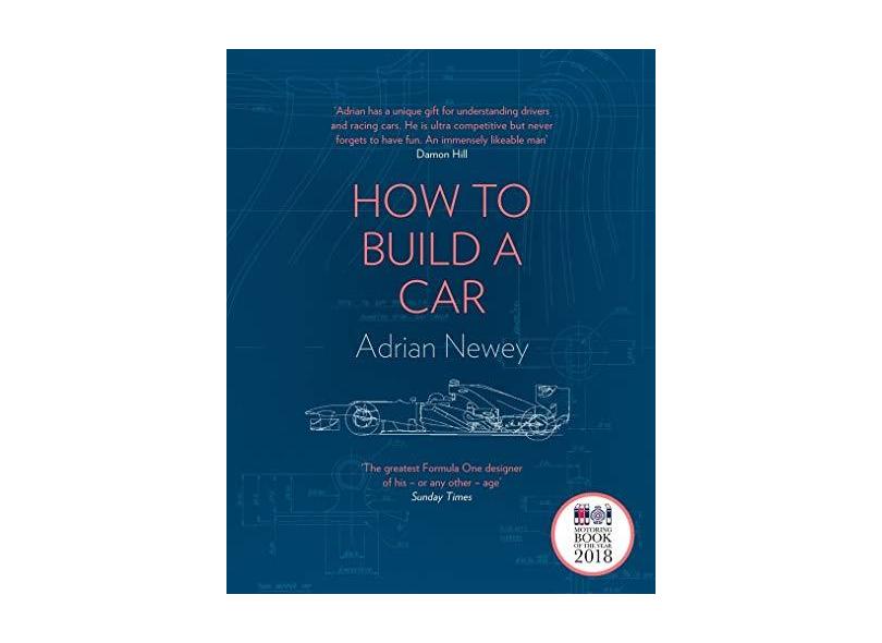 How to Build a Car: The Autobiography of the World’s Greatest Formula 1 Designer - Adrian Newey - 9780008196806