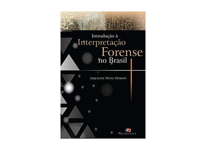 Introdução à Interpretação Forense no Brasil - Jaqueline Neves Nordin - 9788568382172