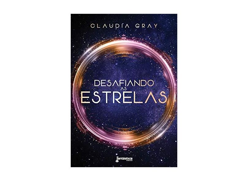 Desafiando as Estrelas - Claudia Gray - 9788568263747