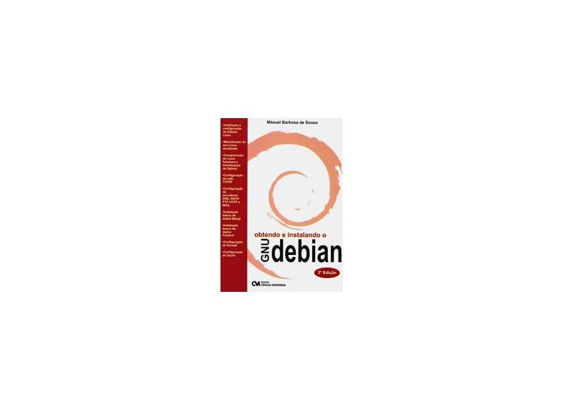 Obtendo e Instalando o Gnu / Debian - 2ª Ed. - Sousa, Maxuel Barbosa De - 9788573938173