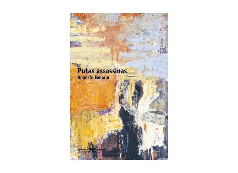 Putas Assassinas - Bolaño, Roberto; - 9788535911657