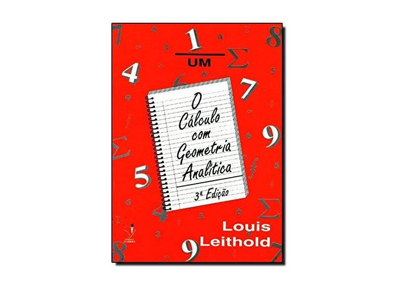 O Cálculo com Geometria Analítica Vol. 1 - Leithold, Louis - 9788529400945