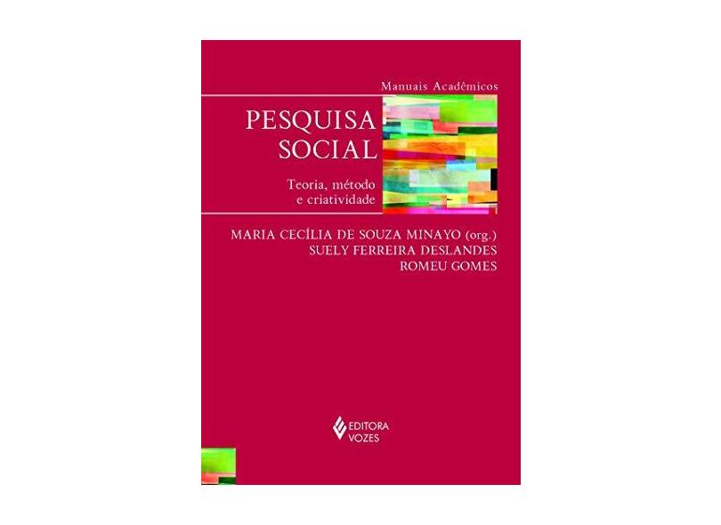 Pesquisa Social - Teoria, Método e Criatividade - Deslandes, Suely Ferreira; Gomes, Romeu; Maria Cecília De Souza Minayo - 9788532652027