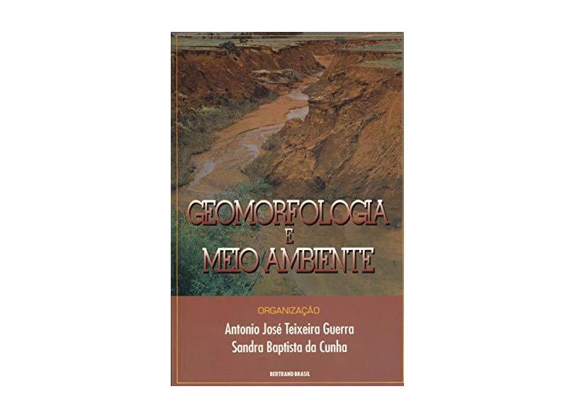 Geomorfologia e Meio Ambiente - 4ª Edição 2003 - Guerra, Antonio Jose Teixeira - 9788528605730