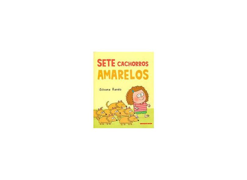 Sete Cachorros Amarelos - Rando, Silvana - 9788574124698