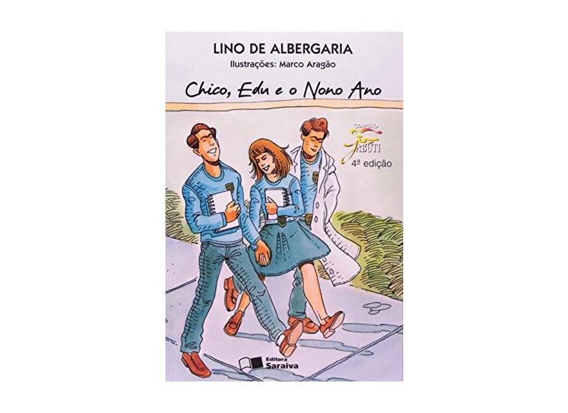 Chico, Edu e o Nono Ano - Conforme a Nova Ortografia - Col. Jabuti - Albergaria, Lino De - 9788502084087