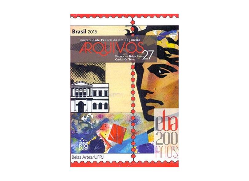 Arquivos da Escola De Belas Artes Nº 27 - 200 Anos - Terra,carlos G. - 9788594970169