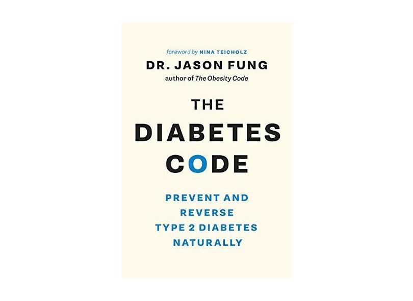 The Diabetes Code: Prevent and Reverse Type 2 Diabetes Naturally - Jason Fung - 9781771642651
