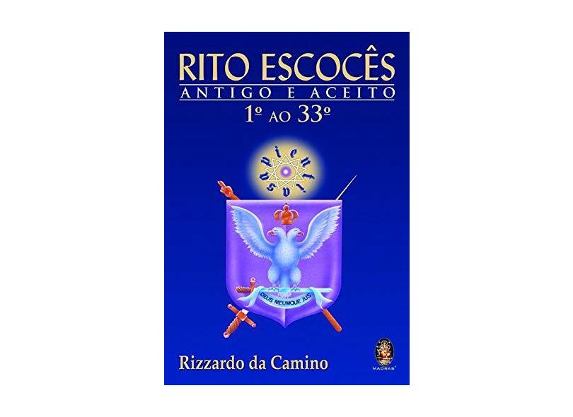 Rito Escocês Antigo e Aceito 1. Ao 33. - 2ª Ed. 2007 - Camino, Rizzardo Da - 9788537002223