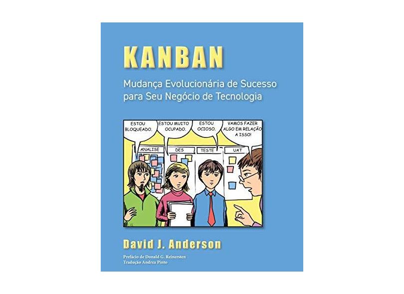 Kanban: Mudanca Evolucionaria de Sucesso Para Seu Negocio de Tecnologia - David J. Anderson - 9780984521463