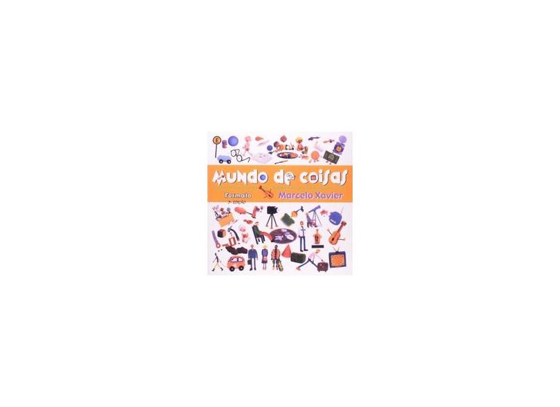 Mundo De Coisas - Conforme A Nova Ortografia - Xavier, Marcelo - 9788572083355