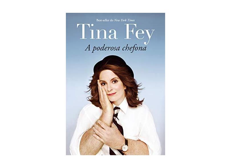 Tina Fey - A Poderosa Chefona - Fey, Tina; Fey, Tina - 9788576845898