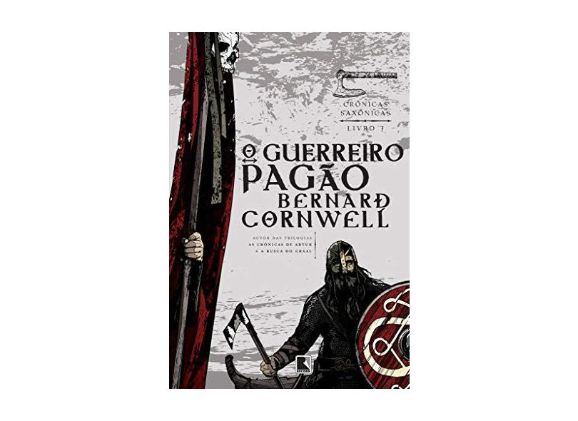 O Guerreiro Pagão - Série Crônicas Saxônicas - Vol.7 - Bernard Cornwell - 9788501102386