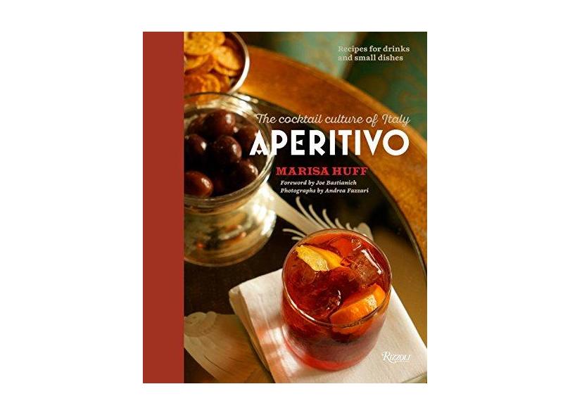 Aperitivo: The Cocktail Culture of Italy - Marisa Huff - 9780847847440