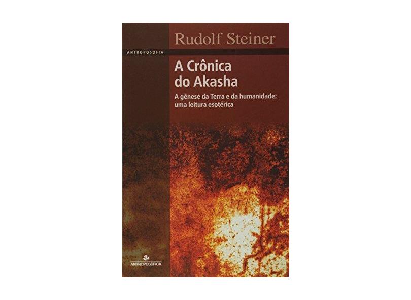 A Crônica do Akasha - Rudolf Steiner - 9788571222724