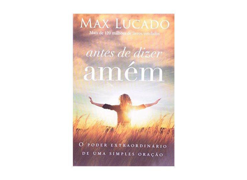 Antes de Dizer Amém - Max Lucado - 9788578606282