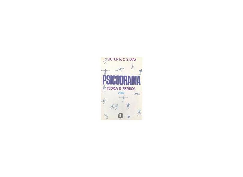 Psicodrama - Teoria e Pratica - Dias, Victor R.c.silva. - 9788571832824