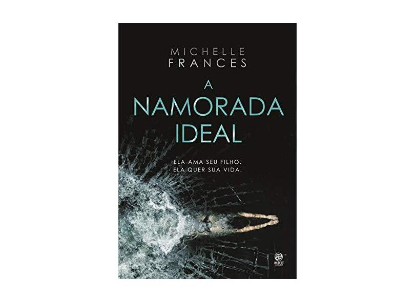 A namorada ideal - Michelle Frances - 9788582467534