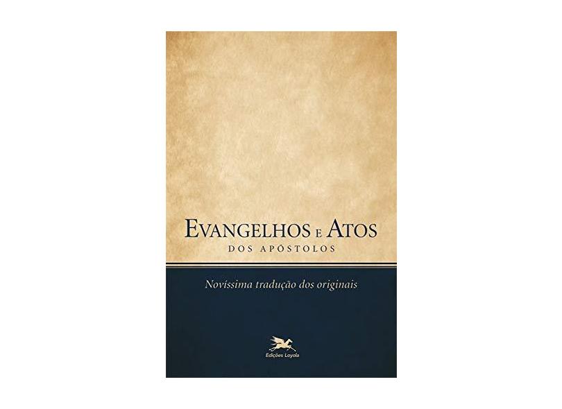 Evangelhos e Atos dos Apóstolos: Novíssima tradução dos originais - Vários Autores - 9788515038671