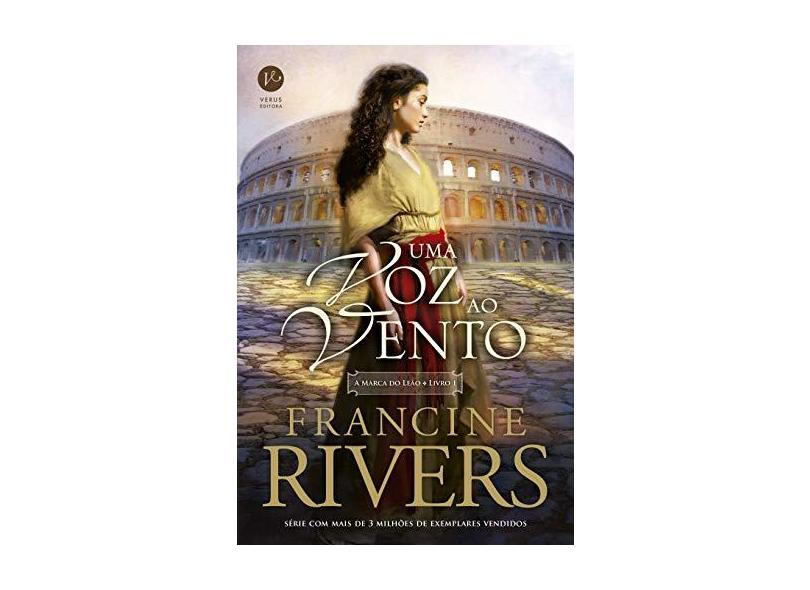 Uma Voz ao Vento. A Marca do Leão - Volume 1 - Francine Rivers - 9788576866985
