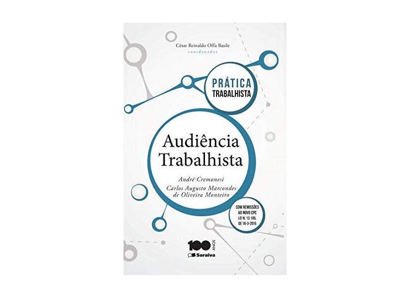 Audiência Trabalhista - Col. Prática Trabalhista - Cremonesi, André; De Oliveira Monteiro, Carlos Augusto Marconde - 9788502225152