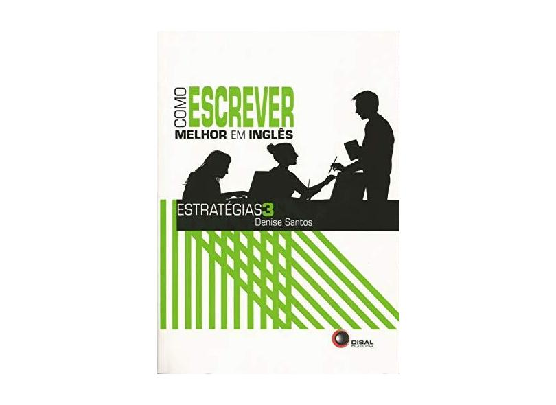 Como Escrever Melhor Em Inglês - Col. Estratégias - Vol. 3 - Santos, Denise; Santos, Denise - 9788578441142