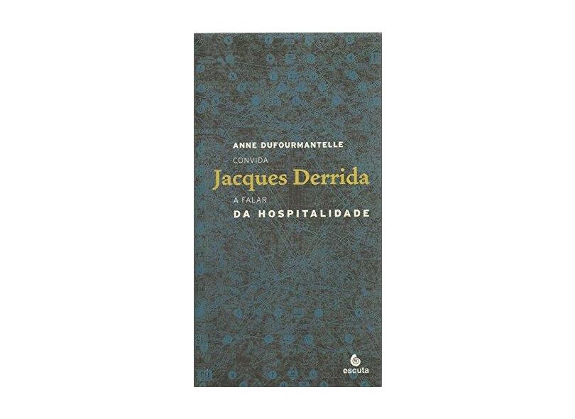 Da hospitalidade: Anne Dufourmantelle convida Jacques Derrida a falar da hospitalidade - Jacques Derrida - 9788571372092