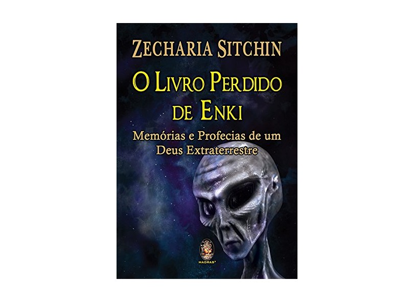 O Livro Perdido de Enki - Memórias e Profecias de Uma Deus Extraterrestre - Sitchin, Zecharia - 9788537008461