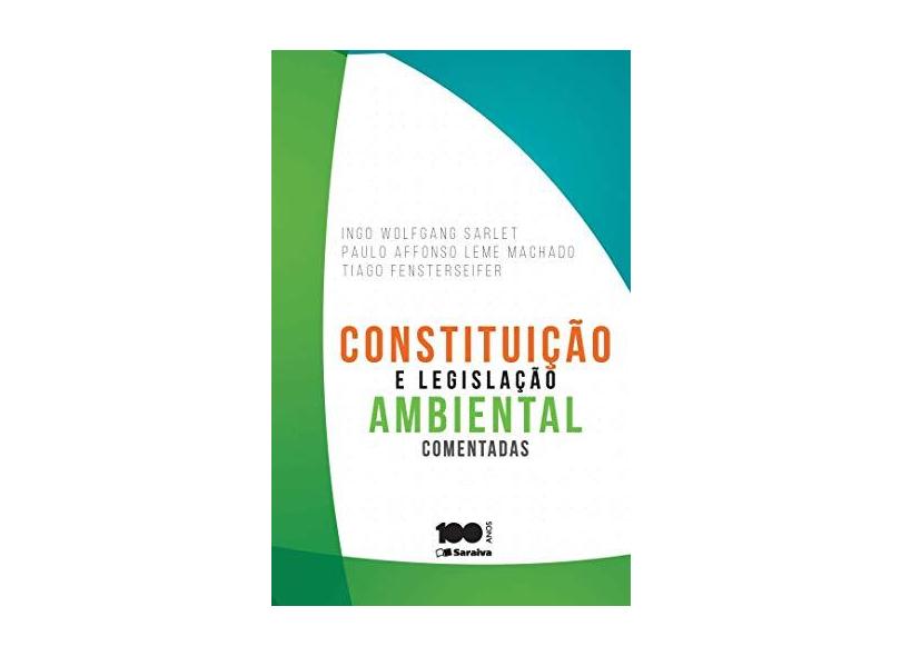 Constituição e Legislação Ambiental Comentadas - Machado, Paulo Affonso Leme; Sarlet, Ingo Wolfgang; Fensterseifer, Tiago - 9788502626478