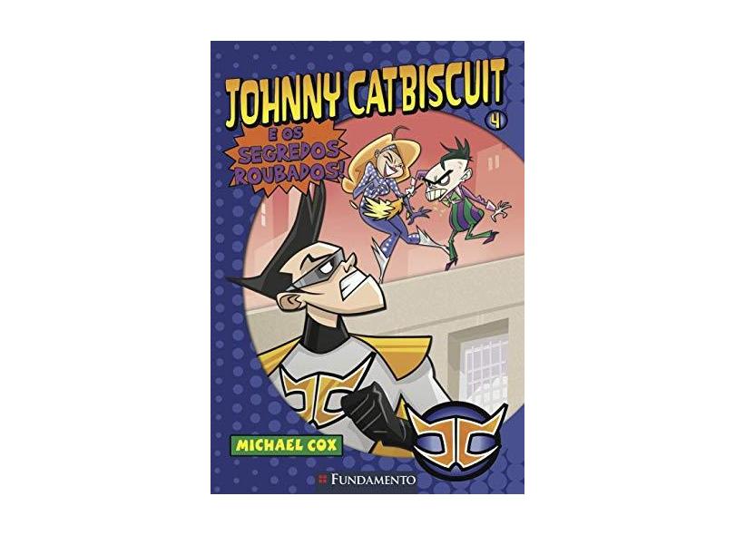 Johnny Catbiscuit 4 - E os Segredos Roubado - Cox , Michael - 9788576765257