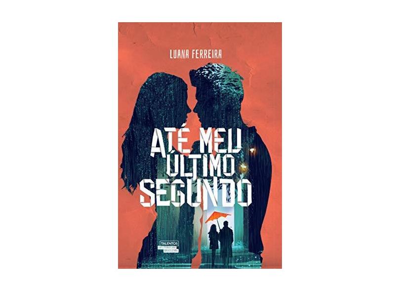 Até Meu Último Segundo - Luana Ferreira - 9788542811872