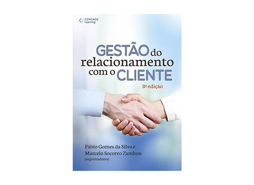 Gestão do Relacionamento Com o Cliente - 3ª Ed. 2015 - Silva, Fabio Gomes Da; Zambon, Marcelo Socorro - 9788522119332