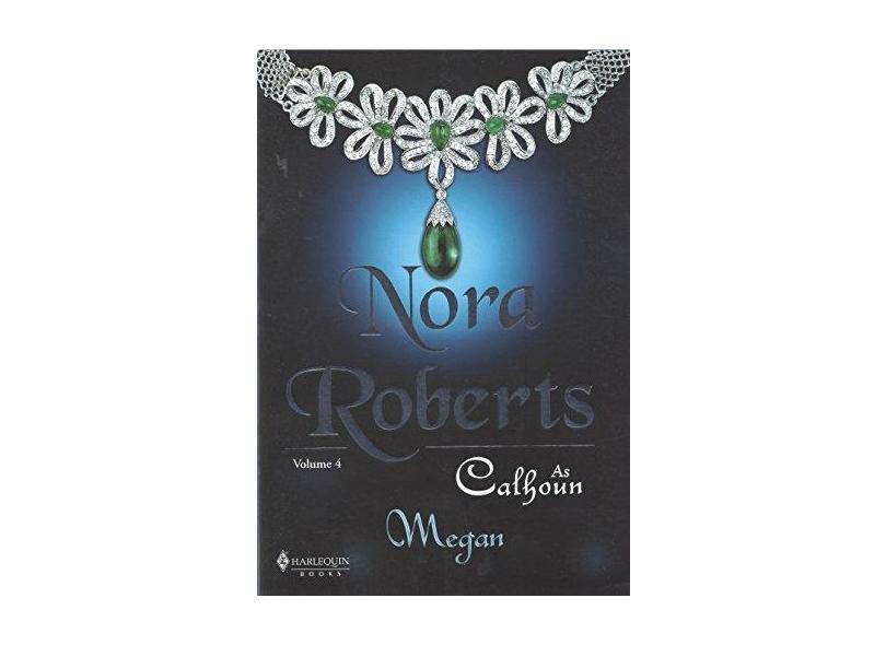 As Calhoun. Megan - Volume 4 - Nora Roberts - 9788576871330