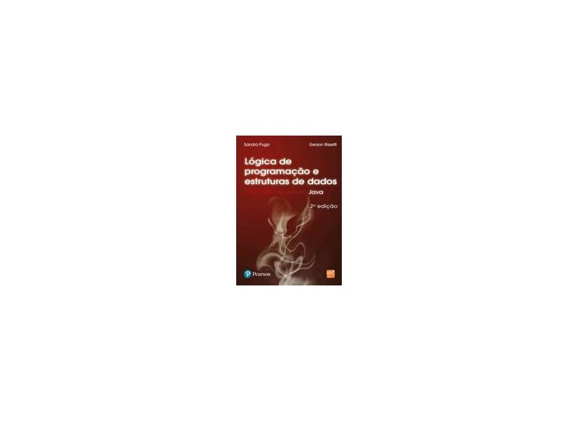 Lógica de Programação e Estruturas de Dados - Com Aplicações em Java - 2ª Ed. - Rissetti, Gerson; Puga, Sandra - 9788576052074