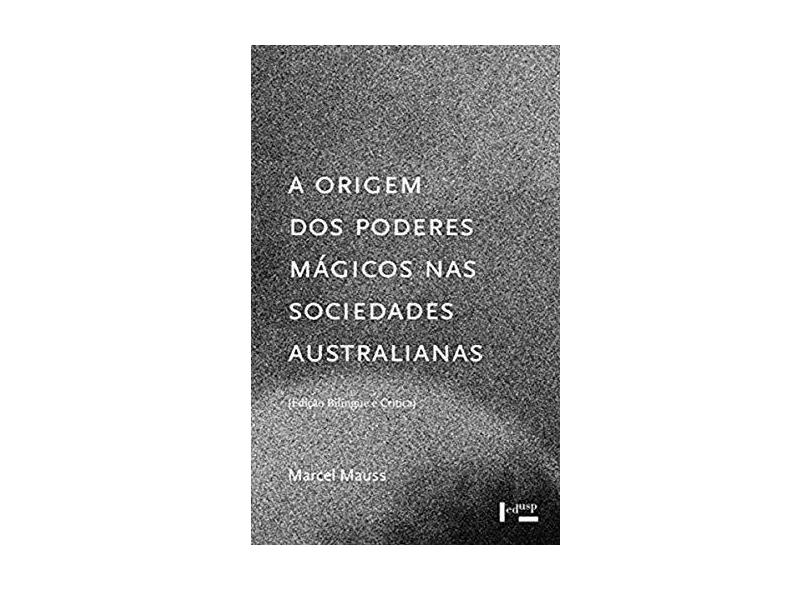 A Origem Dos Poderes Mágicos Nas Sociedades Australianas - Oro,ari Pedro - 9788531416309
