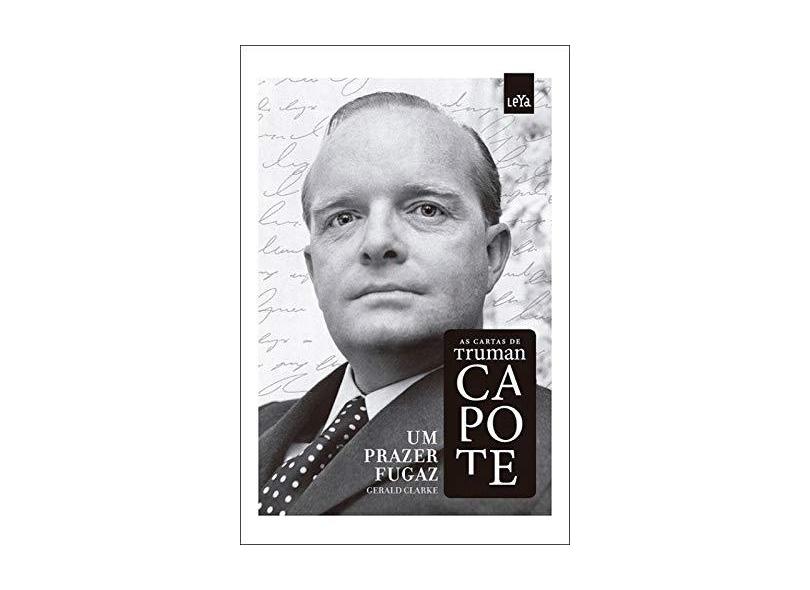 Um Prazer Fugaz - As Cartas de Truman Capote - Geraldo Clarke - 9788544101308