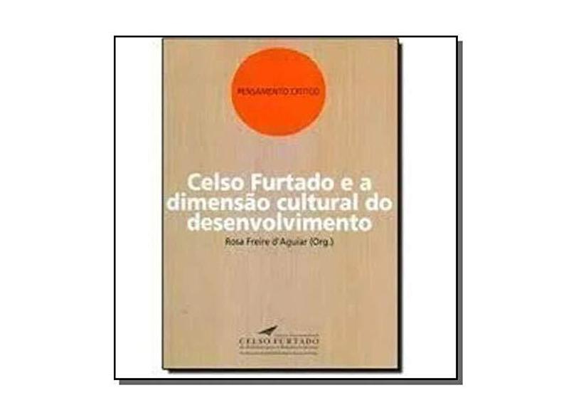 Celso Furtado E A Dimensao Cultural Do - "d'aguiar, Rosa Freire" - 9788576503781