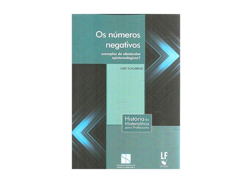 Os Números Negativos - Gert Schubring - 9788578615352