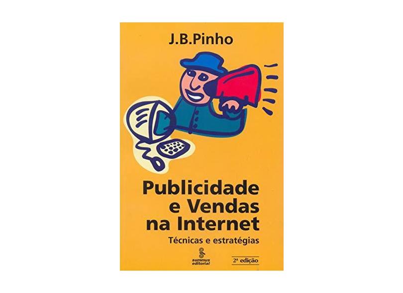 Publicidade e Vendas na Internet - Pinho, J.b. - 9788532307460
